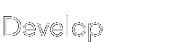 Développer